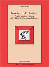 Arnobio e i culti di mistero. Analisi storico-religiosa del 5º libro dell'Adversus nationes