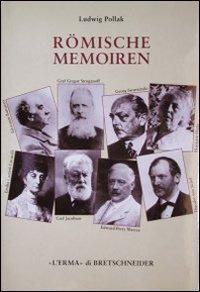 Römische memoiren. Kunstler, Kunstliebhaber und Gelehrte (1893-1943) - Ludwig Pollak - Libro L'Erma di Bretschneider 1994, Studia archaeologica | Libraccio.it