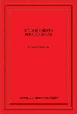 Studi di diritto penale romano - Bernardo Santalucia - Libro L'Erma di Bretschneider 1994, Saggi di storia antica | Libraccio.it