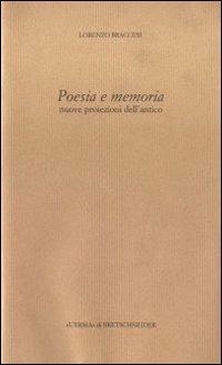 Poesia e memoria. Nuove proiezioni dell'antico - Lorenzo Braccesi - Libro L'Erma di Bretschneider 1995, Eredità dell'antico passato e presente | Libraccio.it