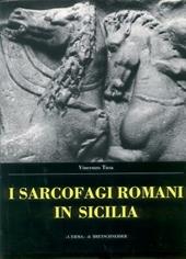 Sarcofagi romani in Sicilia. Ediz. illustrata