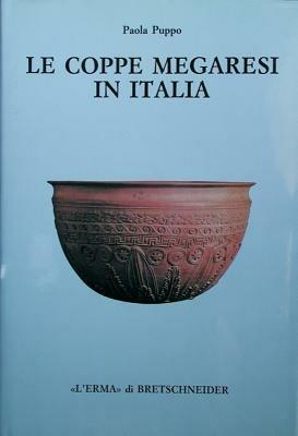 Le coppe megaresi in Italia - Paola Puppo - Libro L'Erma di Bretschneider 1995, Studia archaeologica | Libraccio.it