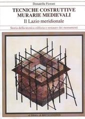 Tecniche costruttive murarie medievali. Il Lazio meridionale. Ediz. illustrata