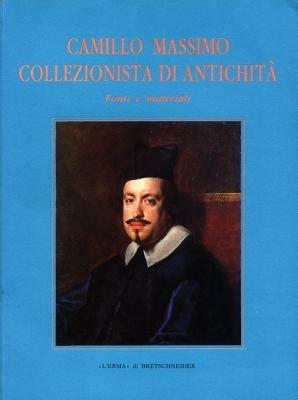 Camillo Massimo collezionista e di antichità. Fonti e materiali - M. Pomponi - Libro L'Erma di Bretschneider 1996, Xenia Antiqua.Monografie | Libraccio.it