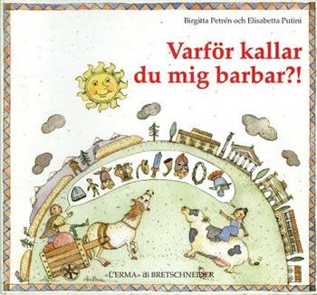 Varfor Kallar Du Mig Barbar? - Birgitta Petrén, Elisabetta Putini - Libro L'Erma di Bretschneider 1996 | Libraccio.it