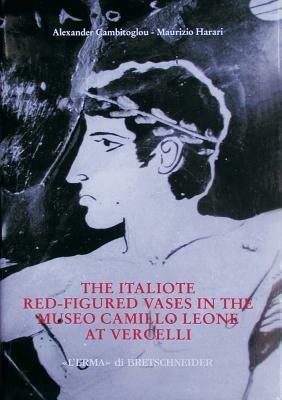 The italiote red-figured vases in the Camillo Leone museum at Vercelli - Alexander Cambitoglou, Maurizio Harari - Libro L'Erma di Bretschneider 1997, Studia archaeologica | Libraccio.it