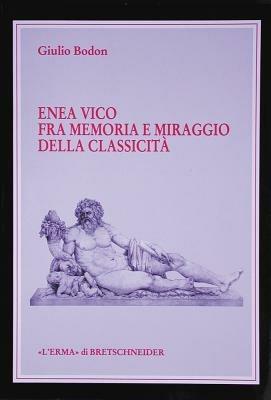 Enea Vico fra memoria e miraggio della classicità - Giulio Bodon - Libro L'Erma di Bretschneider 1997, Le rovine circolari | Libraccio.it