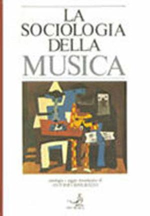 La sociologia della musica - Antonio Serravezza - Libro EDT 1996, Documenti e saggi | Libraccio.it