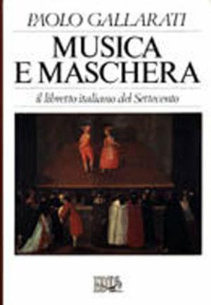 Musica e maschera. Il libretto italiano del Settecento - Paolo Gallarati - Libro EDT 1996, Documenti e saggi | Libraccio.it