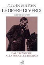Le opere di Verdi. Vol. 2: Dal Trovatore alla Forza del destino.