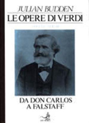 Le opere di Verdi. Vol. 3: Da Don Carlos a Falstaff. - Julian Budden - Libro EDT 1996, Autori e opere | Libraccio.it