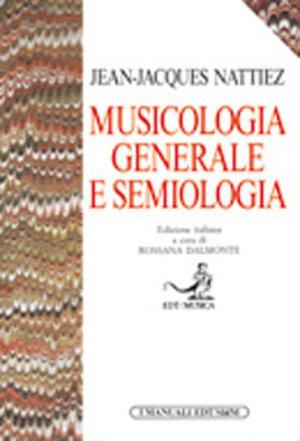 Musicologia generale e semiologia - Jean-Jacques Nattiez - Libro EDT 1996, I manuali EDT/SIDM | Libraccio.it