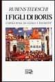 I figli di Boris. L'opera russa da Glinka a Sostakovic - Rubens Tedeschi - Libro EDT 1996, Documenti e saggi | Libraccio.it