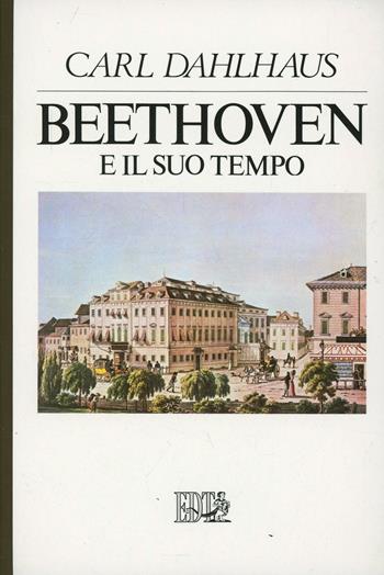 Beethoven e il suo tempo - Carl Dahlhaus - Libro EDT 1996, Autori e opere | Libraccio.it