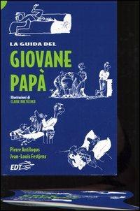 La guida del giovane papà - Pierre Antilogus, Jean-Louis Festjens - Libro EDT 1997, L' arte della salute | Libraccio.it