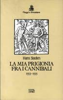 La mia prigionia tra i cannibali - Hans Staden - Libro EDT 1996, Viaggi e avventura | Libraccio.it