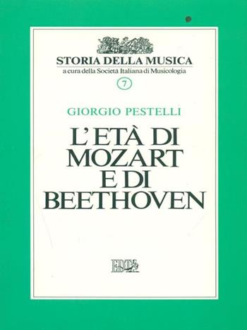 Storia della musica. Vol. 7: L' età di Mozart e di Beethoven - Giorgio Pestelli - Libro EDT 1996, Storia della musica | Libraccio.it