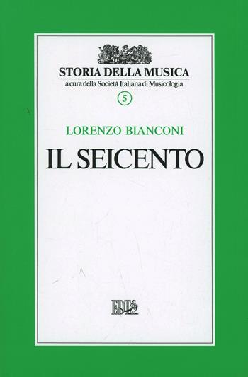 Il Seicento. Vol. 5 - Lorenzo Bianconi - Libro EDT 1996, Storia della musica | Libraccio.it