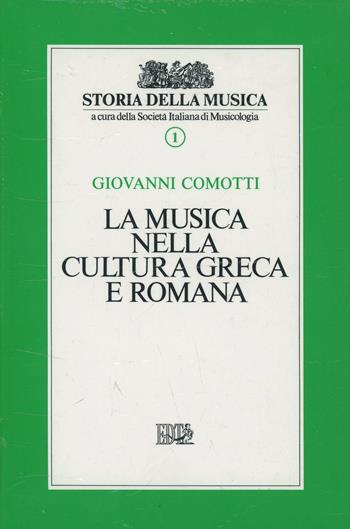 La musica nella cultura greca e romana. Vol. 1 - Giovanni Comotti - Libro EDT 1996, Storia della musica | Libraccio.it