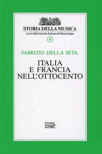 Italia e Francia nell'Ottocento. Vol. 9 - Fabrizio Della Seta - Libro EDT 1996, Storia della musica | Libraccio.it