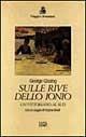 Sulle rive dello Ionio. Un vittoriano al sud - George Gissing - Libro EDT 1996, Viaggi e avventura | Libraccio.it