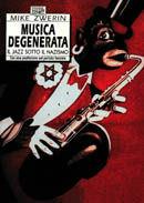 Musica degenerata. Il jazz sotto il nazismo - Mike Zwerin - Libro EDT 1996, Confini | Libraccio.it