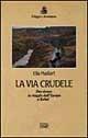 La via crudele. Due donne in viaggio dall'Europa a Kabul - Ella Maillart - Libro EDT 1996, Viaggi e avventura | Libraccio.it