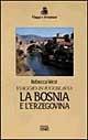 Viaggio in Iugoslavia. La Bosnia e l'Erzegovina - Rebecca West - Libro EDT 1996, Viaggi e avventura | Libraccio.it