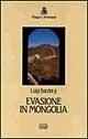 Evasione in Mongolia - Luigi jr. Barzini - Libro EDT 1997, Viaggi e avventura | Libraccio.it