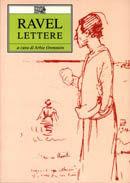 Lettere - Maurice Ravel - Libro EDT 1998, Improvvisi | Libraccio.it