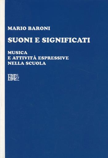 Suoni e significati. Musica e attività espressive nella scuola - Mario Baroni - Libro EDT 1997, Educazione musicale | Libraccio.it