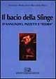Il bacio della sfinge. D'Annunzio, Pizzetti e «Fedra» - Vincenzo Borghetti, Riccardo Pecci - Libro EDT 1998, Ist. nazionale Tostiano | Libraccio.it