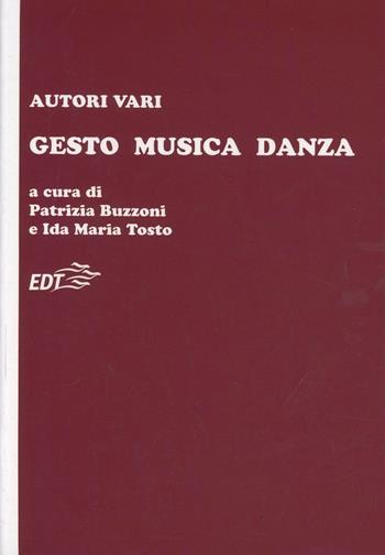 Gesto, musica, danza - IDA MARIA TOSTO, SUSANNE MARTINET - Libro EDT 1998, Educazione musicale | Libraccio.it