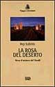 La rosa del deserto. Verso il mistero del Tassili - Pep Subirós - Libro EDT 1998, Viaggi e avventura | Libraccio.it