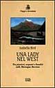 Una lady nel West. Tra pionieri, serpenti e banditi sulle Montagne Rocciose - Isabella Lucy Bird - Libro EDT 1998, Viaggi e avventura | Libraccio.it