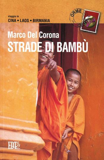 Strade di bambù. Viaggio in Cina, Laos, Birmania - Marco Del Corona - Libro EDT 1999, Orme | Libraccio.it