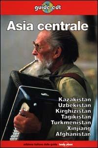 Asia centrale - Bradley Mayhew, Richard Plunkett, Simon Richmond - Libro EDT 2000, Guide EDT/Lonely Planet | Libraccio.it