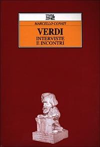 Verdi. Interviste e incontri - Marcello Conati - Libro EDT 2000, Improvvisi | Libraccio.it