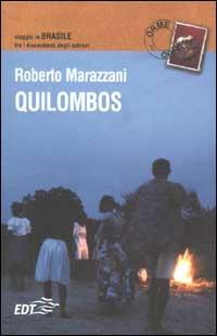 Quilombos. Viaggio in Brasile fra i discendenti degli schiavi - Roberto Marazzani - Libro EDT 2003, Orme | Libraccio.it