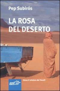 La rosa del deserto - Pep Subirós - Libro EDT 2002, Aquiloni | Libraccio.it
