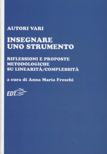 Insegnare uno strumento. Riflessioni e proposte metodologiche su linearità/complessità  - Libro EDT 2002, Educazione musicale | Libraccio.it