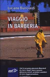 Viaggio in Barberia - Luciano Bianciardi - Libro EDT 2003, Aquiloni | Libraccio.it
