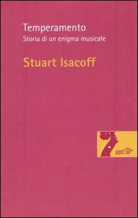 Temperamento. Storia di un enigma musicale - Stuart Isacoff - Libro EDT 2005, Risonanze | Libraccio.it