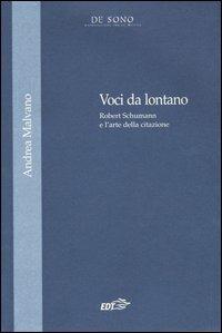 Voci da lontano. Robert Schumann e l'arte della citazione - Andrea Malvano - Libro EDT 2004, Tesi | Libraccio.it
