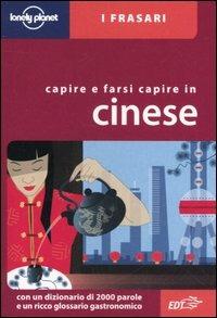 Capire e farsi capire in cinese  - Libro Lonely Planet Italia 2005, I frasari/Lonely Planet | Libraccio.it