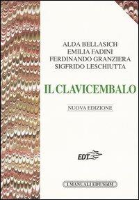 Il clavicembalo - Alda Bellasich, Emilia Fadini, Ferdinando Granziera - Libro EDT 2005, I manuali EDT/SIDM | Libraccio.it