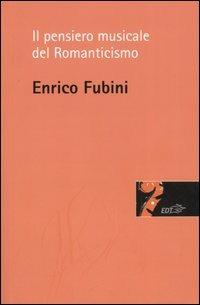 Il pensiero musicale del Romanticismo - Enrico Fubini - Libro EDT 2005, Risonanze | Libraccio.it