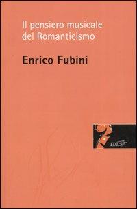 Il pensiero musicale del Romanticismo - Enrico Fubini - Libro EDT 2005, Risonanze | Libraccio.it