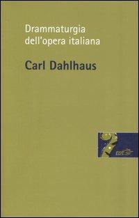 Drammaturgia dell'opera italiana - Carl Dahlhaus - Libro EDT 2005, Risonanze | Libraccio.it