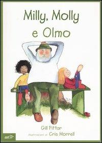 Milly, Molly e Olmo. Ediz. illustrata - Gill Pittar, Cris Morrell - Libro EDT-Giralangolo 2005, Milly e Molly | Libraccio.it